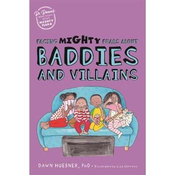 Facing Mighty Fears about Baddies and Villains