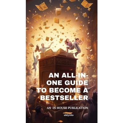 An All-in-One Guide to Become a Bestseller