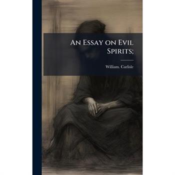 An Essay on Evil Spirits;