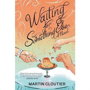 Waiting for Something Else