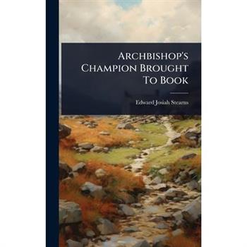 Archbishop’s Champion Brought To Book