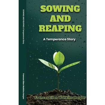 Sowing and Reaping A Temperance Story