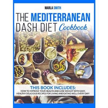 The Mediterranean Dash Diet Cookbook
