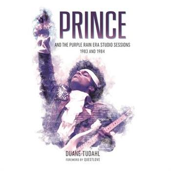 Prince and the Purple Rain Era Studio Sessions, 1983 and 1984