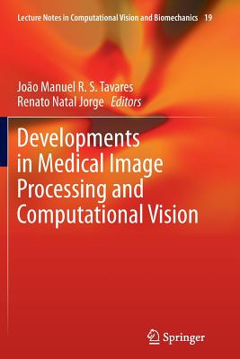 Developments in Medical Image Processing and Computational Vision