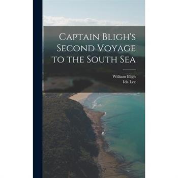Captain Bligh’s Second Voyage to the South Sea