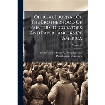 Official Journal Of The Brotherhood Of Painters, Decorators And Paperhangers Of America