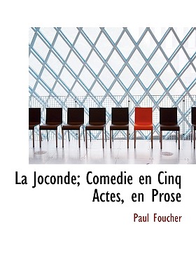La Joconde; Com Die En Cinq Actes, En Prose