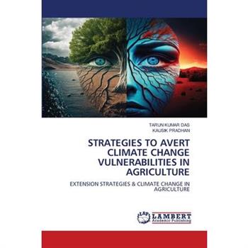 Strategies to Avert Climate Change Vulnerabilities in Agriculture
