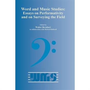Word and Music Studies - Essays on Performativity and on Surveying the Field