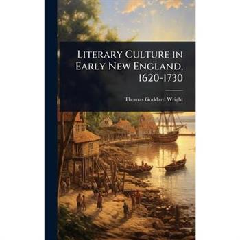 Literary Culture in Early New England, 1620-1730