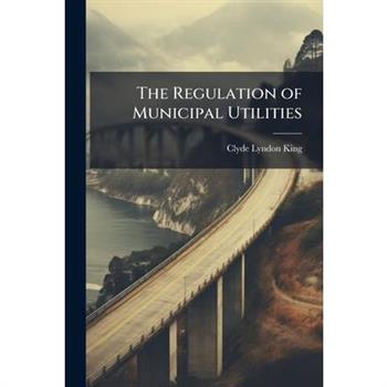 The Regulation of Municipal Utilities