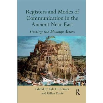 Registers and Modes of Communication in the Ancient Near EastGetting the Message Across