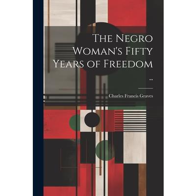 The Negro Woman's Fifty Years of Freedom ..