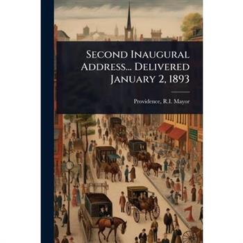 Second Inaugural Address... Delivered January 2, 1893