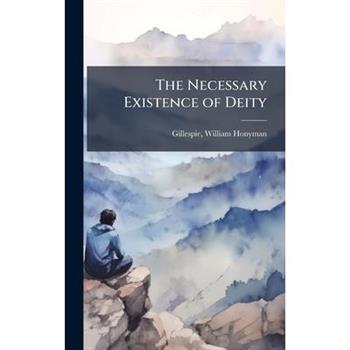 The Necessary Existence of Deity