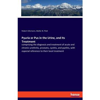 Pyuria or Pus in the Urine, and Its Treatment