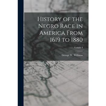 History of the Negro Race in America From 1619 to 1880; Volume I