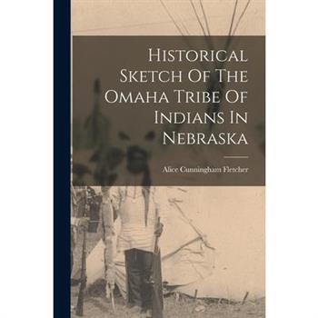 Historical Sketch Of The Omaha Tribe Of Indians In Nebraska