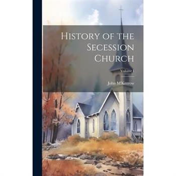 History of the Secession Church; Volume I