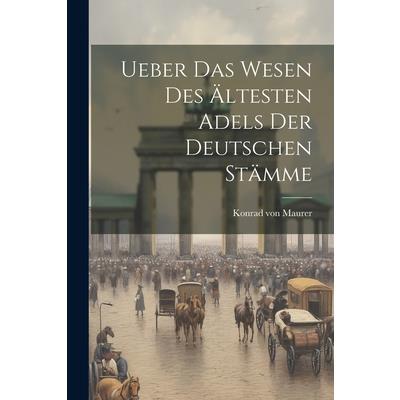 Ueber das Wesen des ?ltesten Adels der Deutschen St瓣mme