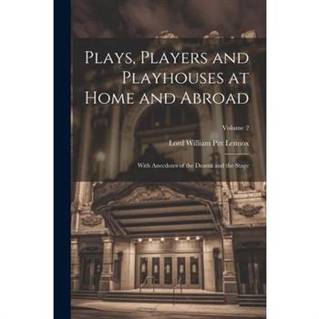 Plays, Players and Playhouses at Home and Abroad