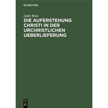 Die Auferstehung Christi in der urchristlichen Ueberlieferung