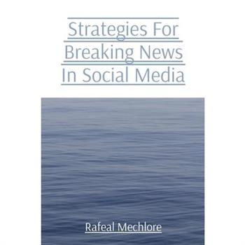Strategies For Breaking News In Social Media