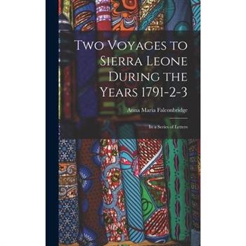 Two Voyages to Sierra Leone During the Years 1791-2-3