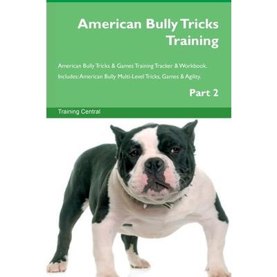 American Bully Tricks Training American Bully Tricks & Games Training Tracker & Workbook. Includes