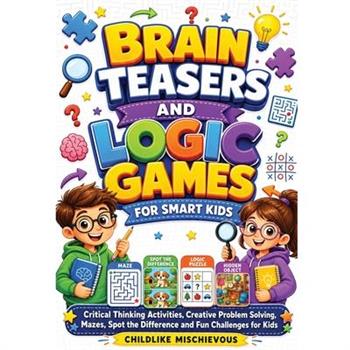 Brain Teasers and Logic Games for Smart Kids