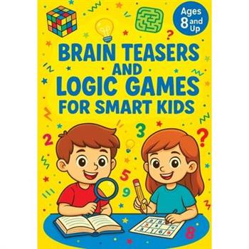 Brain Teasers and Logic Games for Smart Kids