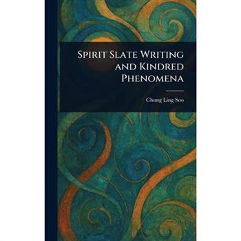 Spirit Slate Writing and Kindred Phenomena