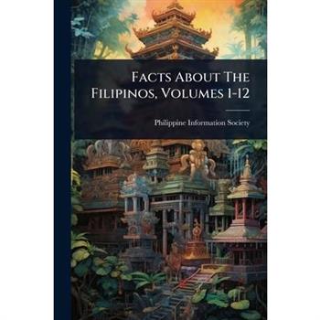 Facts About The Filipinos, Volumes 1-12