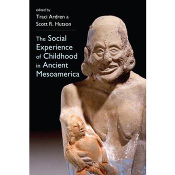 The Social Experience of Childhood in Ancient Mesoamerica
