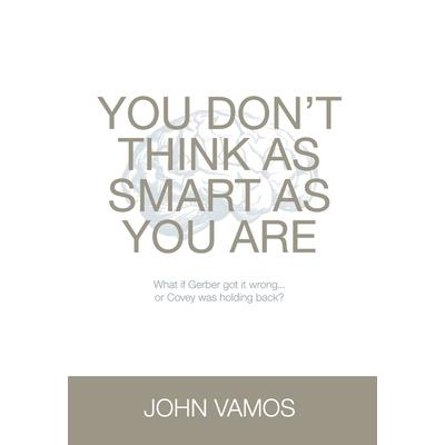 You Don't Think As Smart As You Are