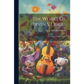 The Works Of Irvin S. Cobb...