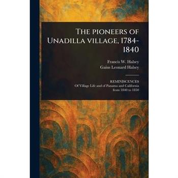 The Pioneers of Unadilla Village, 1784-1840