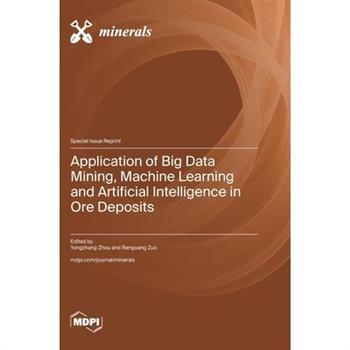 Application of Big Data Mining, Machine Learning and Artificial Intelligence in Ore Deposits