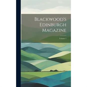 Blackwood's Edinburgh Magazine; Volume 1