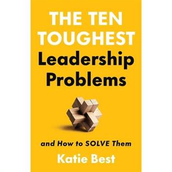 The Ten Toughest Leadership Problems