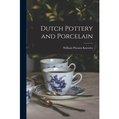 Dutch Pottery and Porcelain