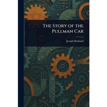 The Story of the Pullman Car