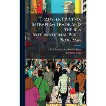 Transfer Pricing, Intrafirm Trade and the BLS International Price Program