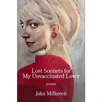 Lost Sonnets for My Unvaccinated Lover