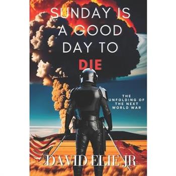 Sunday Is a Good Day to Die