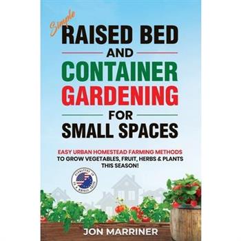 Raised Bed and Container Gardening for Small Spaces