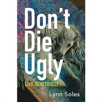 Don’t Die Ugly