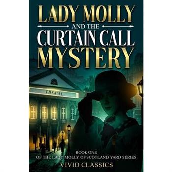 Lady Molly and the Curtain Call Mystery