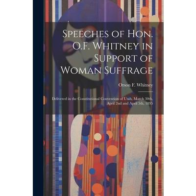 Speeches of Hon. O.F. Whitney in Support of Woman Suffrage